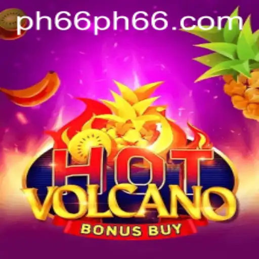 Exploring the Thrills of HotVolcanoBonusBuy at PH66.com